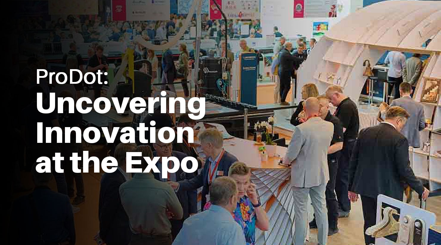 prodot group: uncovering innovation at the expo
