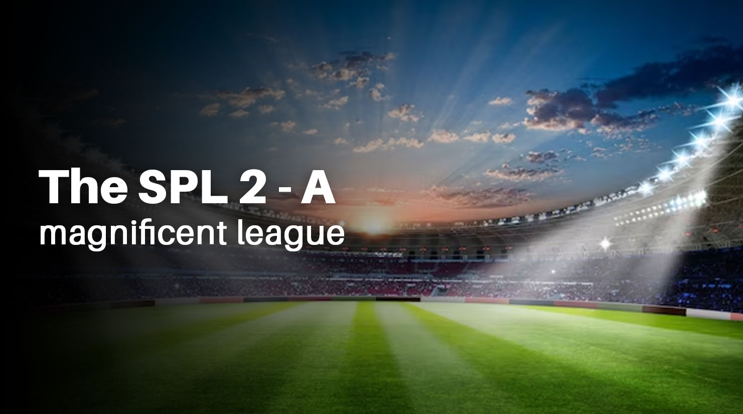 the spl 2 - a magnificent league.