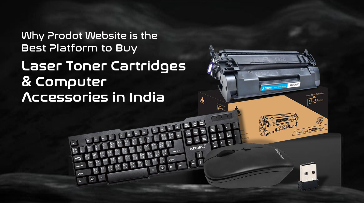 Why Prodot Website is the Best Platform to Buy Laser Toner Cartridges and Computer Accessories